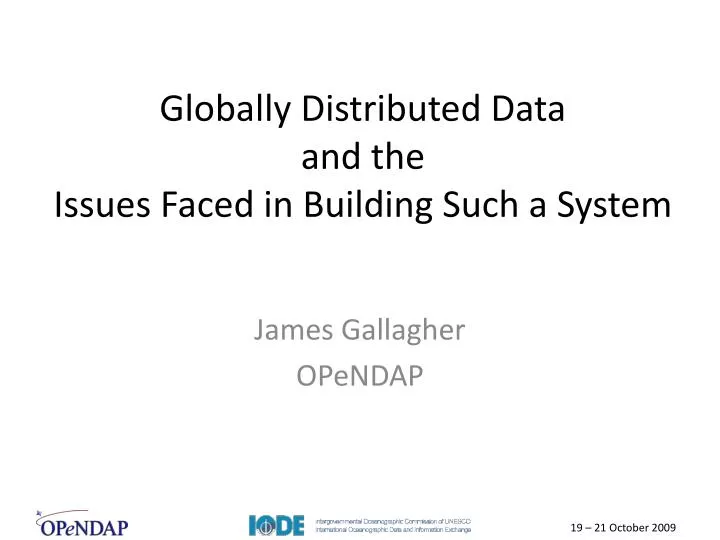 globally distributed data and the issues faced in building s uch a system