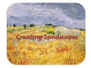Creating Landscapes