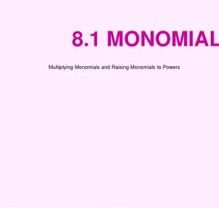8.1 MONOMIALS