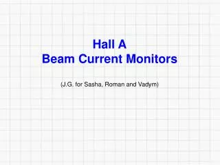 Hall A Beam Current Monitors (J.G. for Sasha, Roman and Vadym )
