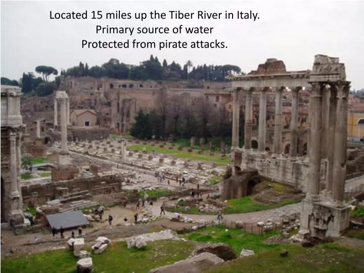 located 15 miles up the tiber river in italy primary source of water protected from pirate attacks