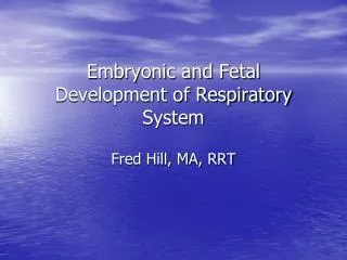 Embryonic and Fetal Development of Respiratory System