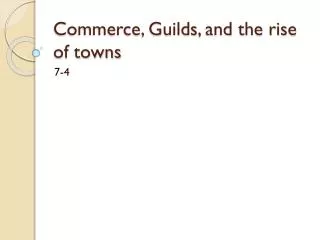 Commerce, Guilds, and the rise of towns