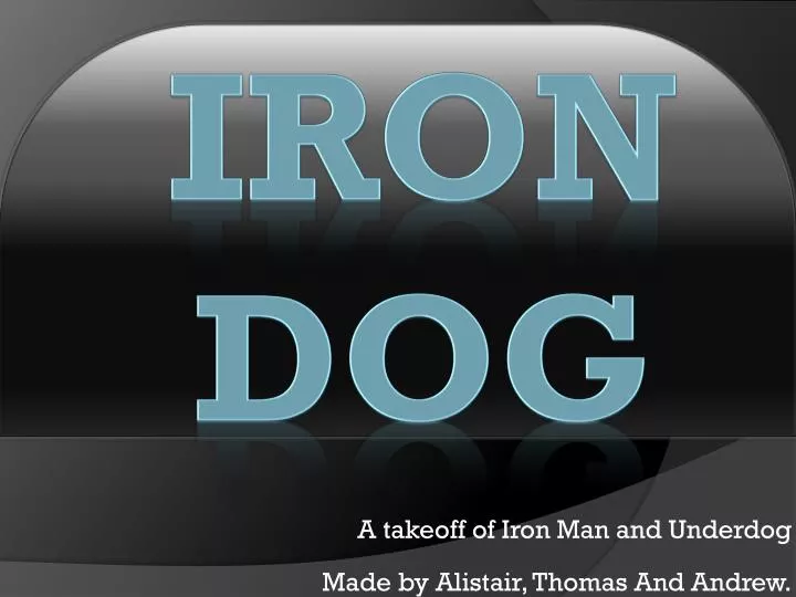 a takeoff of iron man and underdog
