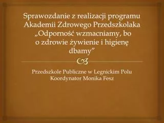 Przedszkole Publiczne w Legnickim Polu Koordynator Monika Fesz