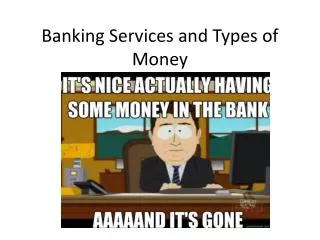 Banking Services and Types of Money