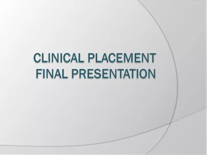 clinical placement final presentation