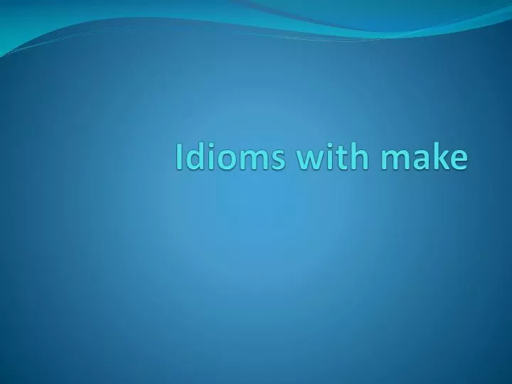 idioms with make
