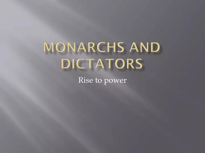 monarchs and dictators