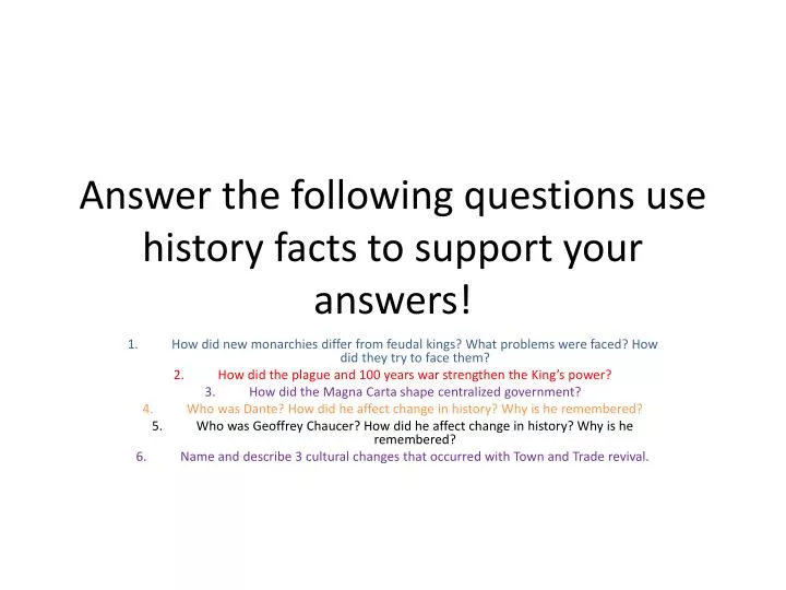 answer the following questions use history facts to support your answers
