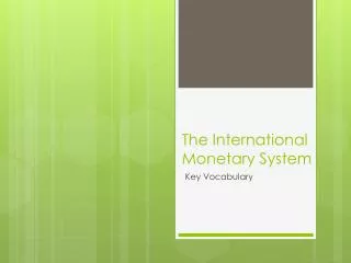 The International Monetary System