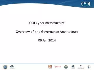OOI Cyberinfrastructure Overview of the Governance Architecture 09 Jan 2014