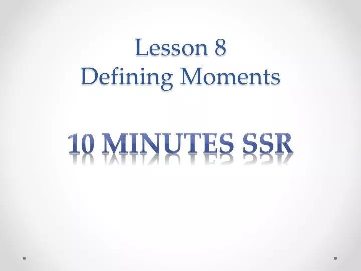 lesson 8 defining moments
