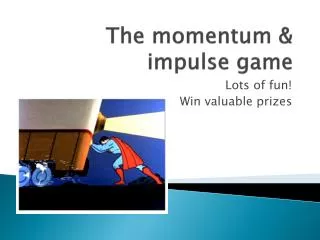 The momentum &amp; impulse game