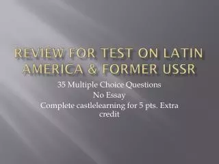 Review for Test on Latin america &amp; former ussr
