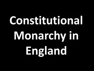 Constitutional Monarchy in England