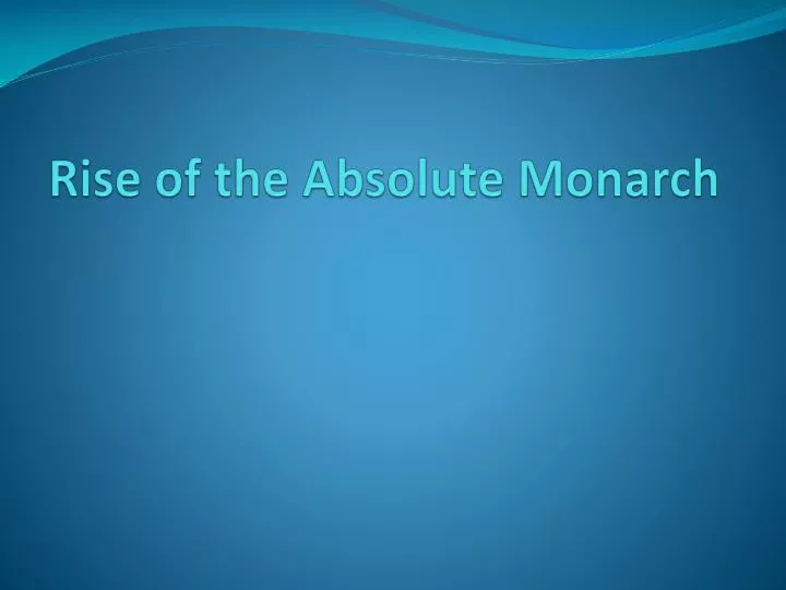 rise of the absolute monarch
