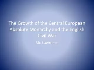 The Growth of the Central European Absolute Monarchy and the English Civil War