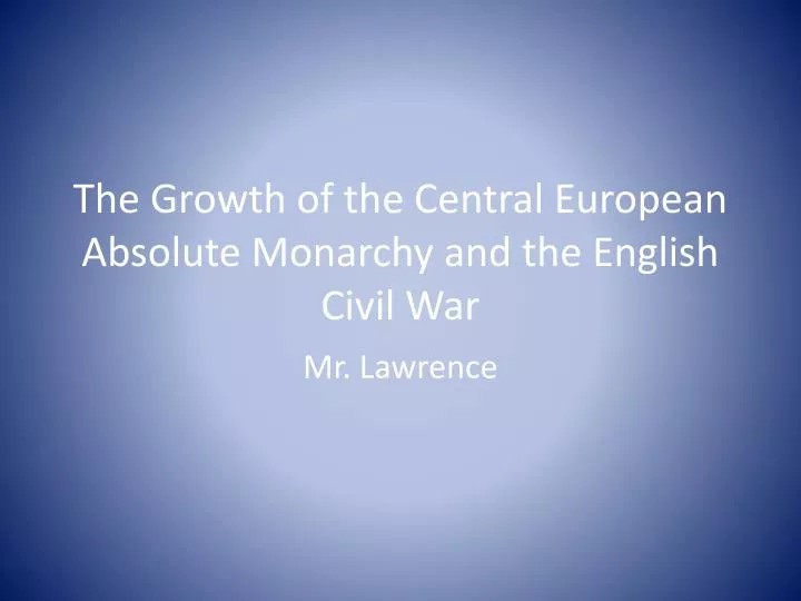 the growth of the central european absolute monarchy and the english civil war