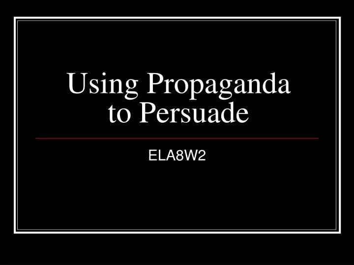 using propaganda to persuade