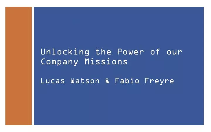 unlocking the power of our company missions lucas watson fabio freyre