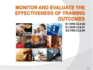 MONITOR AND EVALUATE THE EFFECTIVENESS OF TRAINING OUTCOMES