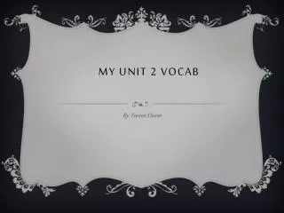 My unit 2 vocab
