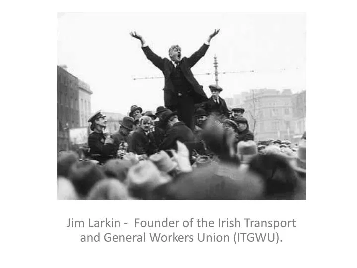 jim larkin founder of the irish transport and general workers union itgwu