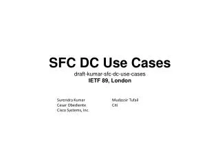 SFC DC Use Cases draft-kumar-sfc-dc-use-cases IETF 89, London