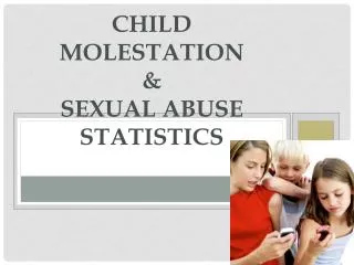 Child Molestation &amp; Sexual Abuse Statistics