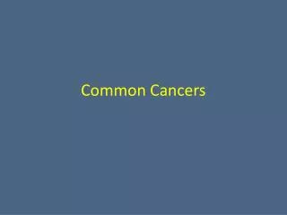 Common Cancers