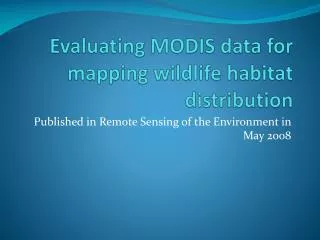 Evaluating MODIS data for mapping wildlife habitat distribution