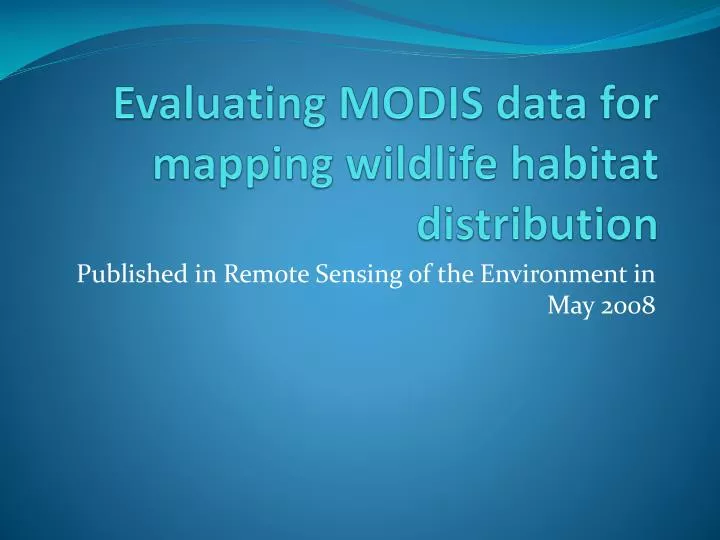 evaluating modis data for mapping wildlife habitat distribution