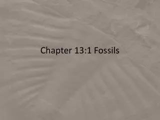 Chapter 13:1 Fossils