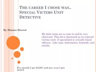 The career I chose was.. Special Victims Unit Detective
