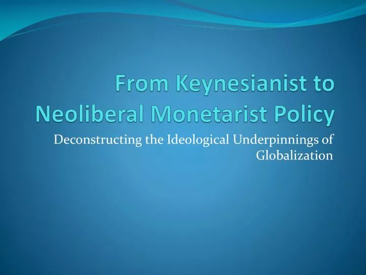 from keynesianist to neoliberal monetarist policy