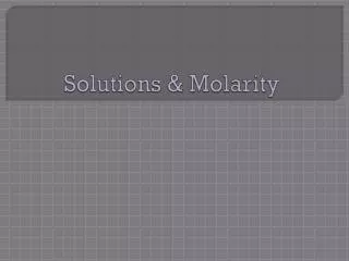Solutions &amp; Molarity