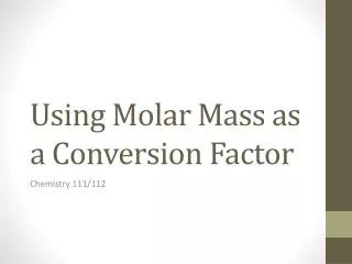 Using Molar Mass as a Conversion Factor