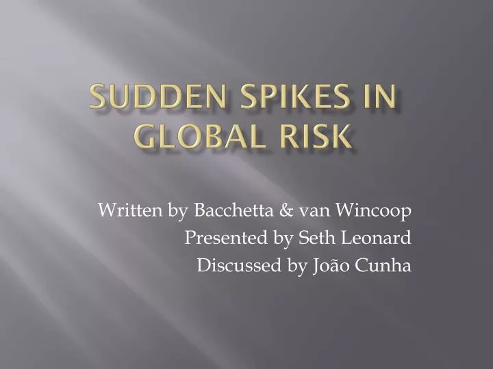 sudden spikes in global risk