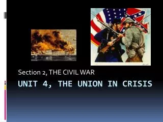 Unit 4, THE UNION IN CRISIS