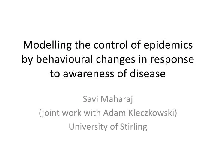 modelling the control of epidemics by behavioural changes in response to awareness of disease