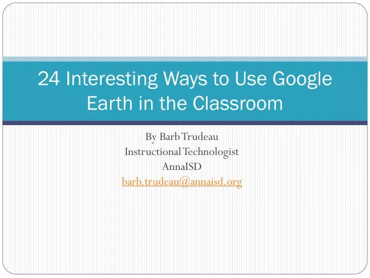 24 interesting ways to use google earth in the classroom