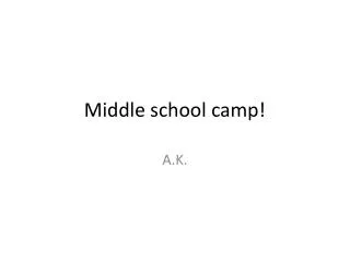 Middle school camp!