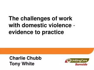 The challenges of work with domestic violence - evidence to practice
