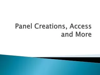 Panel Creations, Access and More