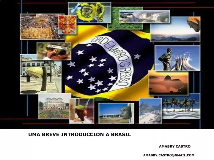uma breve introduccion a brasil amabry castro amabry castro@gmail com amabry castro
