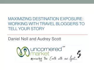 MAXIMIZING DESTINATION EXPOSURE: Working with Travel Bloggers to Tell Your Story
