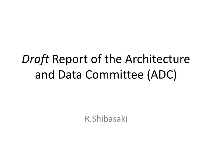 draft report of the architecture and data committee adc