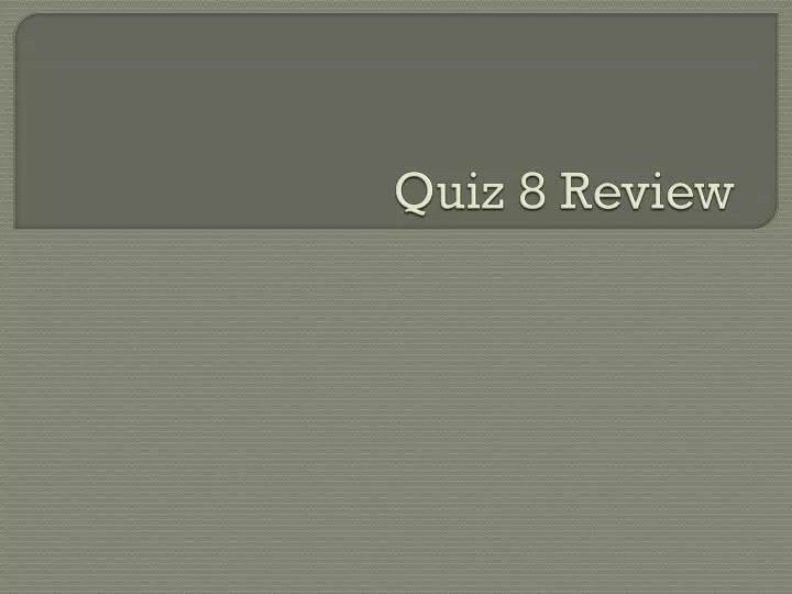 quiz 8 review