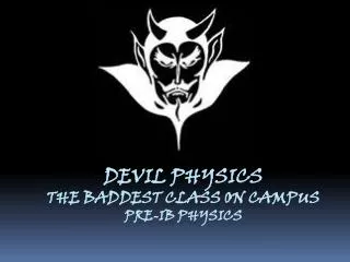 Devil physics The baddest class on campus Pre-IB Physics